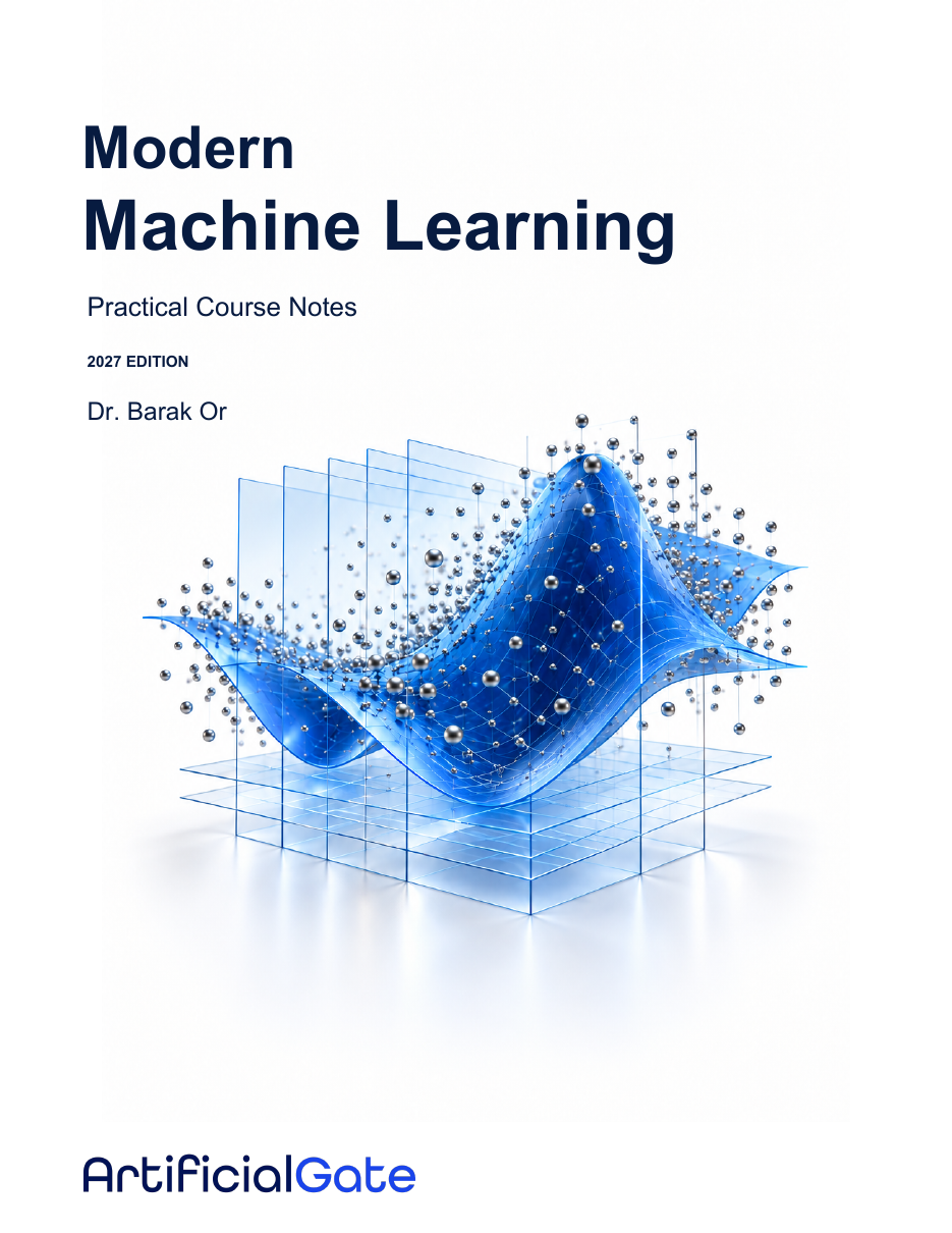 Modern Machine Learning — Practical Course Notes, 2027 edition, by Dr. Barak Or
