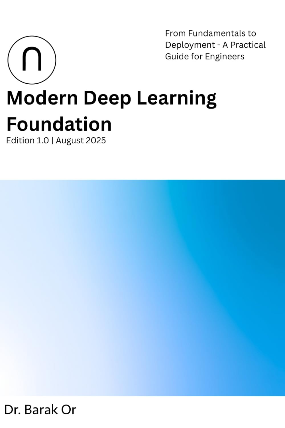 Modern Deep Learning Foundation by Dr. Barak Or